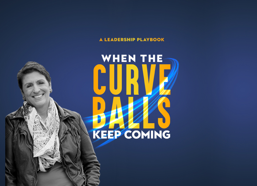 When the Curveballs Keep Coming - A Leadership Playbook for an Uncertain World