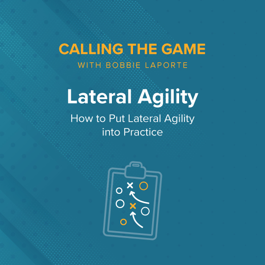 How to Put Lateral Agility into Practice