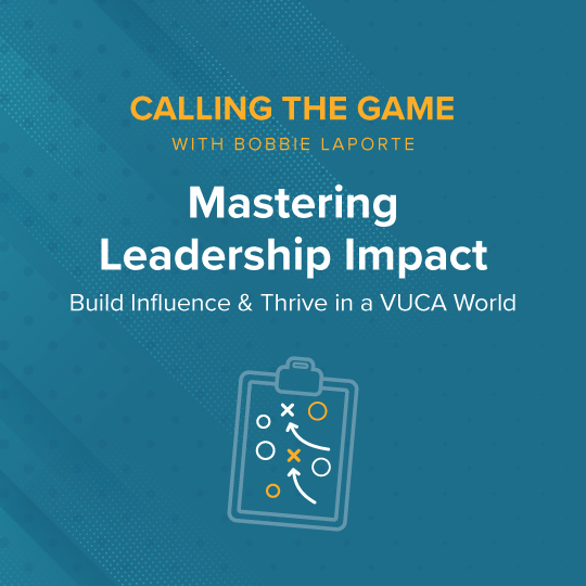 Mastering Leadership Impact: Build Influence & Thrive in a VUCA World