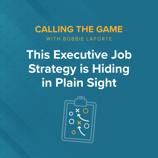 This Executive Job Strategy is Hiding in Plain Sight