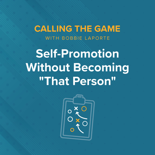 Self-Promotion Without Becoming "That Person"